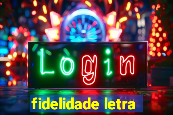 fidelidade letra